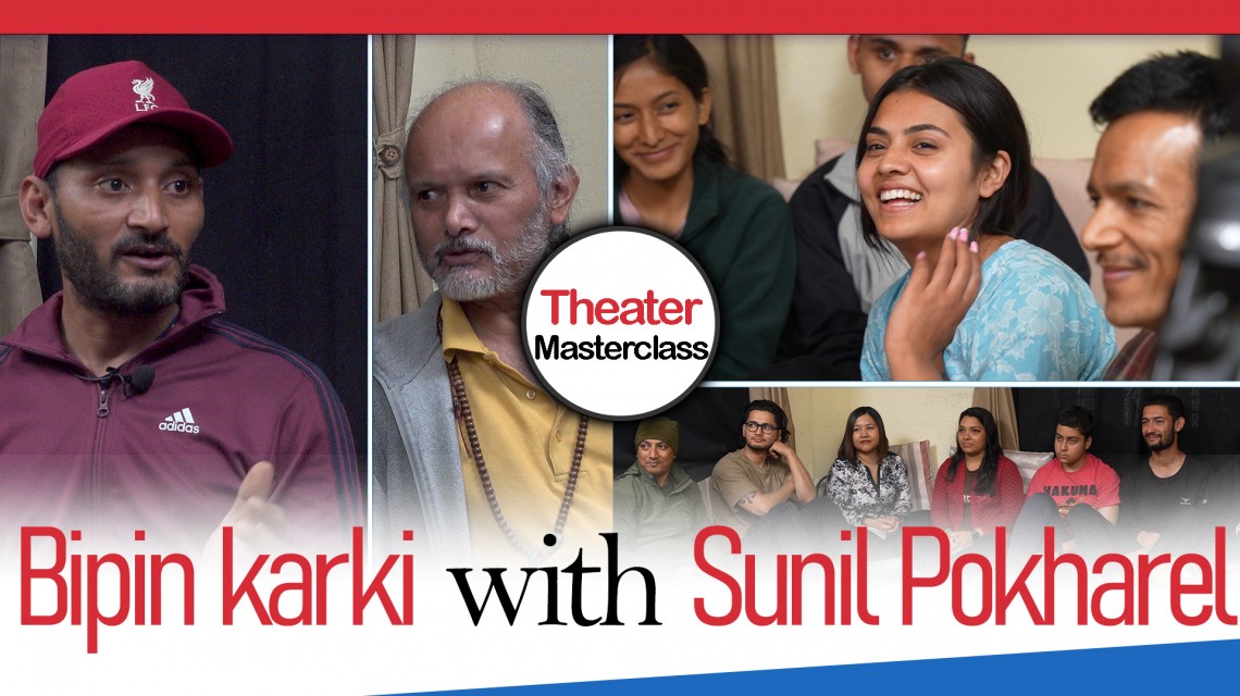 Theater Masterclass,Bipin karki with Sunil pokharel